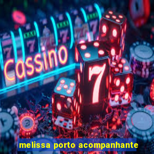 melissa porto acompanhante